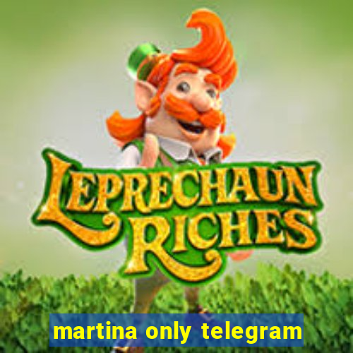 martina only telegram